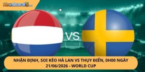 Nhận định, soi kèo Hà Lan vs Thụy Điển
