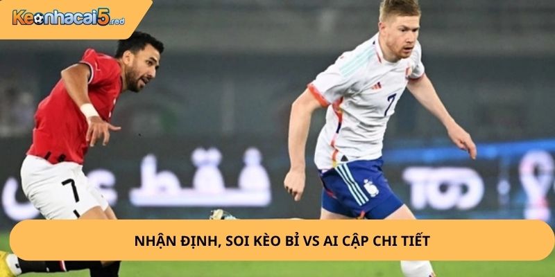 Nhận định, soi kèo Bỉ vs Ai Cập